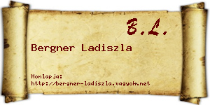 Bergner Ladiszla névjegykártya